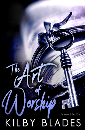 The Art of Worship by Kilby Blades