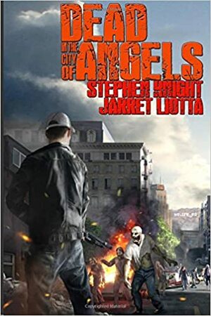 Dead in the City of Angels by Jarret Liotta, Stephen Knight