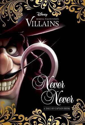 Never Never: A Tale of Captain Hook by Serena Valentino