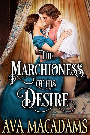 The Marchioness of his Desire by Ava MacAdams