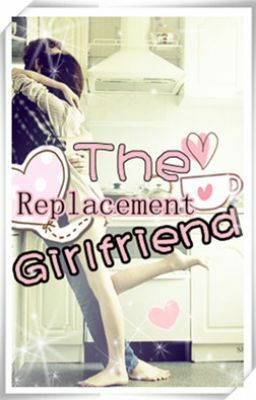 The Replacement Girlfriend by AubreyEatsHearts