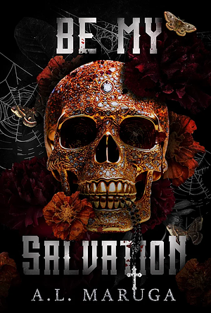 Be My Salvation: A Dark Stalker Romance by A.L. Maruga