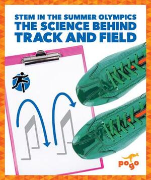 The Science Behind Track and Field by Jenny Fretland Vanvoorst