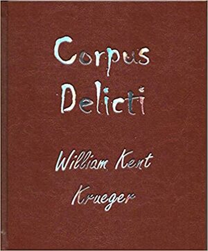 Corpus Delicti by William Kent Krueger