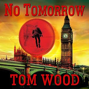 No Tomorrow by Tom Wood