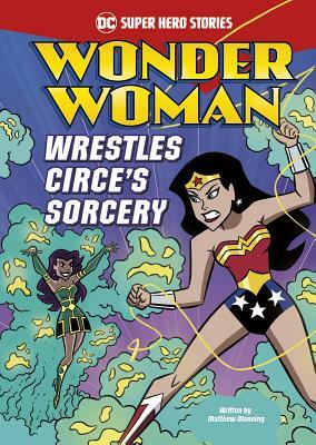 Wonder Woman Wrestles Circe's Sorcery by Matthew K. Manning