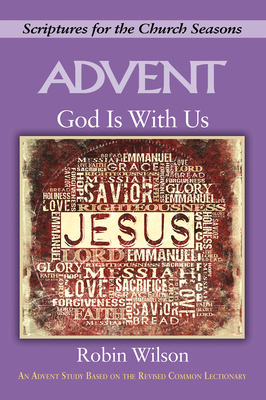 God Is with Us: An Advent Study Based on the Revised Common Lectionary by Robin Wilson