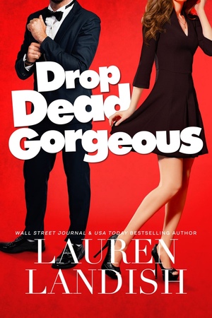 Drop Dead Gorgeous by Lauren Landish