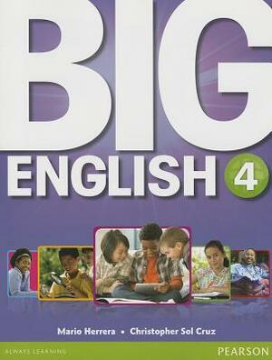 Big English 4 Student Book by Christopher Sol Cruz, Mario Herrera