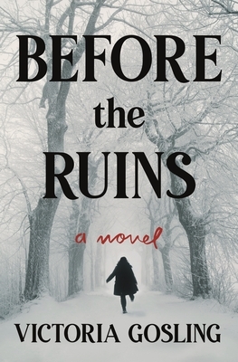 Before the Ruins: A Novel by Victoria Gosling