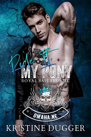 Ride it, My Pony: Omaha Chapter by Kristine Dugger, Kristine Dugger