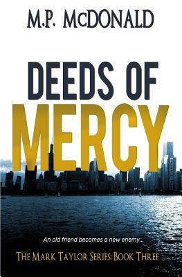 Deeds of Mercy: Book Three of the Mark Taylor Series by M. P. McDonald