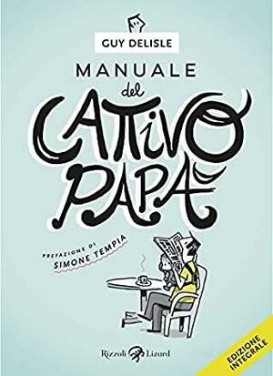 Manuale del cattivo papà by Guy Delisle