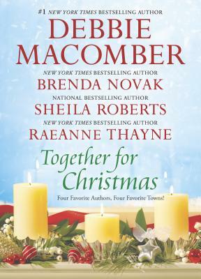 Together for Christmas: An Anthology by Brenda Novak, Debbie Macomber, Sheila Roberts