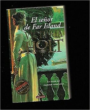 El señor de Far Island/ The Lord of the Far Island by Victoria Holt