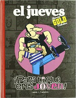 ¡Para tí, que eres joven! (El Jueves Luxury Gold Collection) by Manel Fontdevila