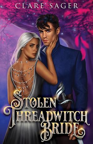 Stolen Threadwitch Bride by Clare Sager