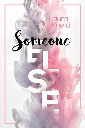 Someone else by Laura Kneidl