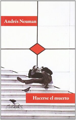 Hacerse el muerto (Voces / Literatura nº 160) by Andrés Neuman