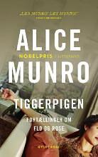 Tiggerpigen: fortællinger om Flo og Rose by Alice Munro