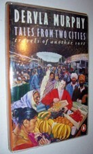 Tales from Two Cities: Travels of Another Sort by Dervla Murphy