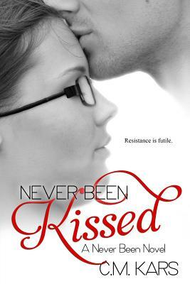 Never Been Kissed by C. M. Kars