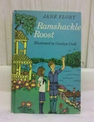 Ramshackle Roost by Carolyn Croll, Jane Flory