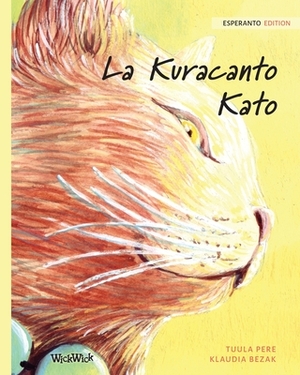 La Kuracanto Kato: Esperanto Edition of The Healer Cat by Tuula Pere