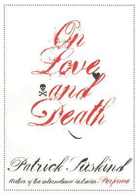 On Love and Death by Anthea Bell, Patrick Süskind