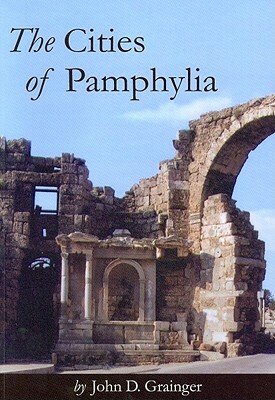 The Cities of Pamphylia by John D. Grainger
