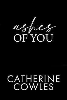 Ashes of You by Catherine Cowles