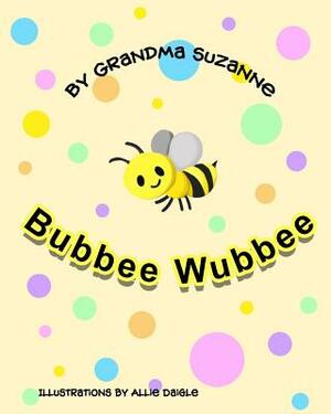 Bubbee Wubbee by Grandma Suzanne