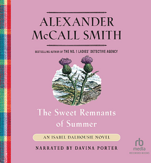The Sweet Remnants of Summer: An Isabel Dalhousie Novel (14) by Alexander McCall Smith