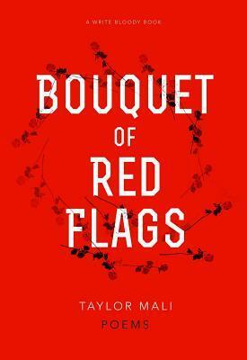 Bouquet of Red Flags by Taylor Mali