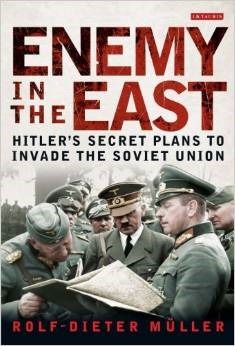 Enemy in the East: Hitler's Secret Plans to Invade the Soviet Union by Rolf-Dieter Müller