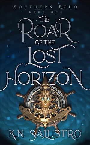 The Roar of the Lost Horizon by K.N. Salustro