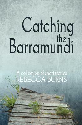 Catching the Barramundi by Rebecca Burns