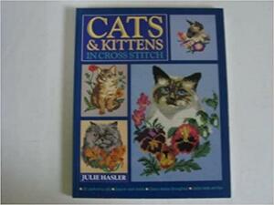 Cats and Kittens in Cross Stitch by Julie Hasler