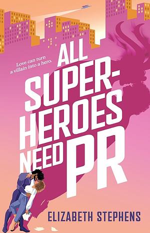 All Superheroes Need PR by Elizabeth Stephens