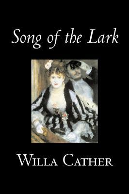Song of the Lark by Willa Cather, Fiction, Short Stories, Literary, Classics by Willa Cather