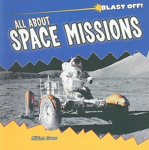 All about Space Missions by Miriam J. Gross