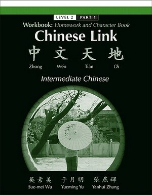 Chinese Link: Zhongwen Tiandi Simplified Character Version Value Pack (Includes Audio CDs & Workbook: Homework & Character Book, Sim by Sue-Mei Wu, Yueming Yu, Yanhui Zhang