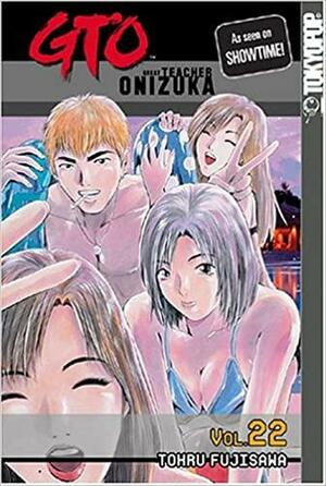 GTO: Great Teacher Onizuka, Vol. 22 by Toru Fujisawa