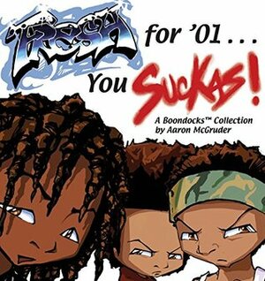 Fresh for '01 You Suckas: A Boondocks Collection by Aaron McGruder