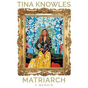 Matriarch: A Memoir by Tina Knowles