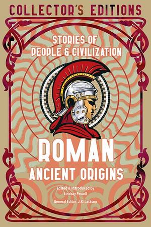 Roman Ancient Origins: Stories Of People & Civilization by Jake Jackson