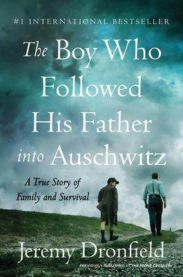 The Boy Who Followed His Father Into Auschwitz: A True Story of Family and Survival by Jeremy Dronfield