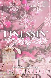 Finessin' The Snowman by Khemistri J