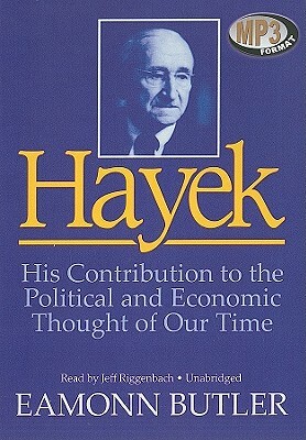 Hayek: His Contribution to the Political and Economic Thought of Our Time by Eamonn Butler
