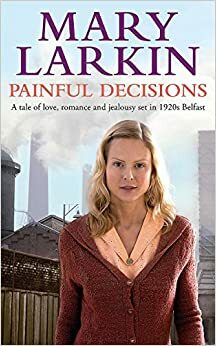 Painful Decisions by Mary A. Larkin